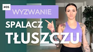 WYZWANIE 05 🔥 SPALACZ TŁUSZCZU [upl. by Ioyal569]