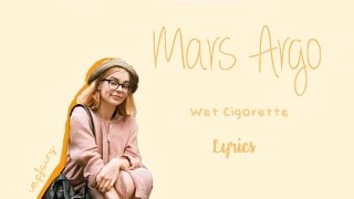 mars argo  wet cigarette lyrics [upl. by Carmel]