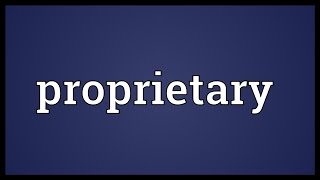 Proprietary Meaning [upl. by Bree]