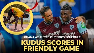 KUDUS MOHAMMED ON TARGET IN PRESEASON BLESSES BABY amp OLYMPICS SCHEDULE FOR GHANAIAN ATHLETES [upl. by Shaughnessy]