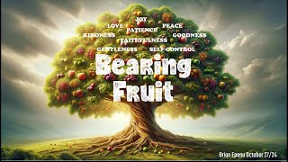 10 27 24 Bearing Fruit Brian Epenu [upl. by Alidis]