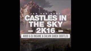 Ian Van Dahl  Castles In The Sky Ardo vs Dj Insane amp Calvin Shock Bootleg 2016 [upl. by Blandina]