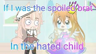 If I was the spoiled brat in the hated child  Gacha Club  Ft BobaWolfxoxo [upl. by Hegyera]