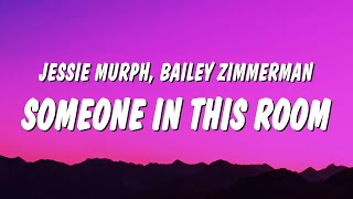 Jessie Murph  Someone In This Room Lyrics ft Bailey Zimmerman [upl. by Dieterich205]