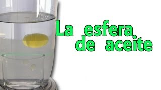 La esfera de aceite ingrávida Experimentos Caseros [upl. by Ennylcaj]