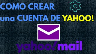 Como CREAR un CORREO en YAHOO FÁCIL y RÁPIDO🚀desde tu dispositivo MÓVIL PASO a PASO en 2021 [upl. by Laurance]