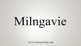 How To Say Milngavie [upl. by Gibby591]