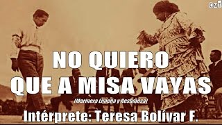 Teresa Bolívar  No Quiero Que A Misa Vayas Letras [upl. by Nhguav382]