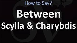 How to Pronounce quotBetween Scylla and Charybdisquot [upl. by Leinahtam]