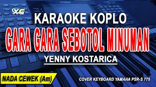 GARA GARA SEBOTOL MINUMAN Karaoke Koplo Nada Wanita YENNI KOSTARICA [upl. by Airemaj]