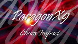 ParagonX9  Chaoz Impact [upl. by Enyawed]