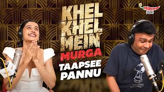 Khel Khel Mein Muraga with Taapsee Pannu  RJ Naved  Mirchi Plus [upl. by Nels]