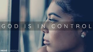 GOD IS IN CONTROL  Overcoming Worry amp Anxiety  Inspirational amp Motivational Video [upl. by Jerusalem438]