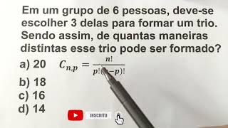 Em um grupo de 6 pessoas devese escolher 3 delas para formar um trio Sendo assim de quantas [upl. by Foster]