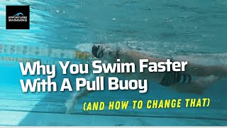 Why You Swim Faster With A Pull Buoy And How To Change That [upl. by Aken742]