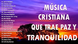 MÚSICA CRISTIANA QUE TRAE PAZ Y TRANQUILIDAD 2024  GRANDES ÉXITOS DE ALABANZA Y ADORIACÓN 01 [upl. by Kajdan]