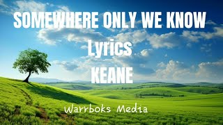 KEANE  Somewhere Only We Know Lyrics [upl. by Nnil139]