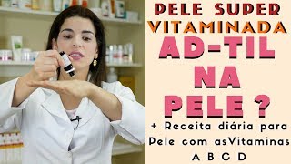 Pele Vitaminada com ADTIL na Pele Receita com as Vitaminas A B C e D [upl. by Demakis]