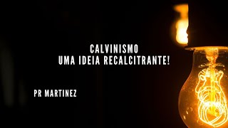 Calvinismo Uma ideia recalcitrante [upl. by Betta]