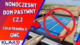 NOWOCZESNY DOM PASYWNY CZ2  cała prawda o GWC [upl. by Agna486]