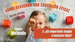 3 ¿Es importante elogiar a nuestros hijos Cómo asegurar una educación eficaz [upl. by Riaj]