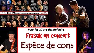 Frasiak  15 Espèce de cons  Les 20 ans des Baladins  Ludres 54  10 juin 2016 [upl. by Stromberg]