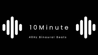 40Hz Binaural Beats 10 Minutes for Intense Focus [upl. by Desiri]