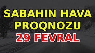 SABAHIN HAVA PROQNOZU 29 fevral 2024 Hava haqqinda [upl. by Nyleikcaj]