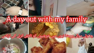 day out with familyCHOTI CHOTI preshaniyo mn khushiyon ko talash krne ki tricksspecial vlog [upl. by Alverson890]