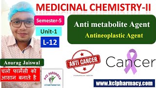 Anti Metabolite  Antineoplastic Agent  L12 Ch2 Unit1  Medicinal Chemistry II 5th Sem [upl. by Catlee219]