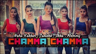 CHAMMA CHAMMA  Neha Kakkar Tanishk Ikka Romy  Cover By Spartan Girls [upl. by Ellered]