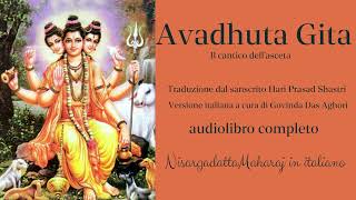 AVADHUTA GITA  Audiolibro completo [upl. by Kobe]