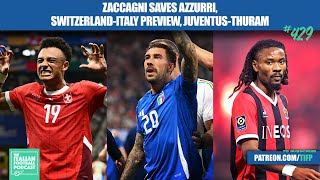 Zaccagni Saves Azzurri Switzerland Vs Italy Preview JuveThuram CalhanogluBayern amp More Ep429 [upl. by Ennelram]