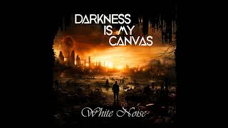 Darkness Is My Canvas  White Noise Full EP [upl. by Anelav]