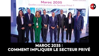 Maroc 2035  Comment impliquer le secteur privé [upl. by Earised]