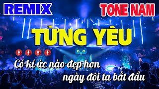 Karaoke Từng Yêu Tone Nam Remix  Nhac Sống Nguyễn Linh [upl. by Kleeman706]