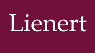 How to Pronounce Lienert Correctly in German [upl. by Pelagias]