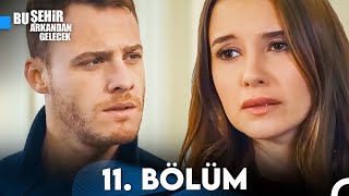 Bu Şehir Arkandan Gelecek 11 Bölüm [upl. by Labaw]