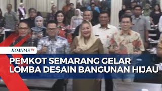 Tujuan Pemkot Semarang Gelar Lomba Desain Bangunan Hijau [upl. by Melentha]