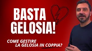 Come GESTIRE la GELOSIA e rafforzare la tua coppia [upl. by Teressa]