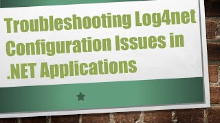 Troubleshooting Log4net Configuration Issues in NET Applications [upl. by Dnomde907]