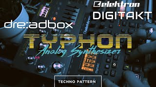 DRREADBOX TYPHON  ELEKTRON DIGITAKT  TECHNO PATTERN [upl. by Norvun199]