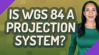 Is WGS 84 a projection system [upl. by Craig]