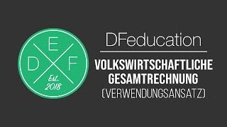 Volkswirtschaftliche Gesamtrechnung Berechnung des BIP nach Verwendungsansatz  DFeducation [upl. by Yngiram]