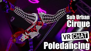 Sub Urban  Cirque  VRChat Poledancing 21 [upl. by Nnewg]