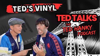 Ted Talks  The Ted Hanky Podcast  Teds Vinyl [upl. by Maritsa]