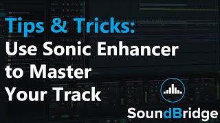 How to Use Sonic Enhancer to Master Your Track [upl. by Murry]