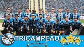 Grêmio 2017  Título Libertadores [upl. by Antonia]