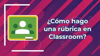 ¿Cómo hago una rúbrica en Classroom [upl. by Werdnael]