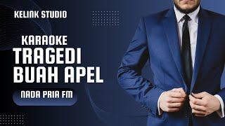 KARAOKE TRAGEDI BUAH APELANITA SERAWAKNADA PRIA Fm [upl. by Caputo]